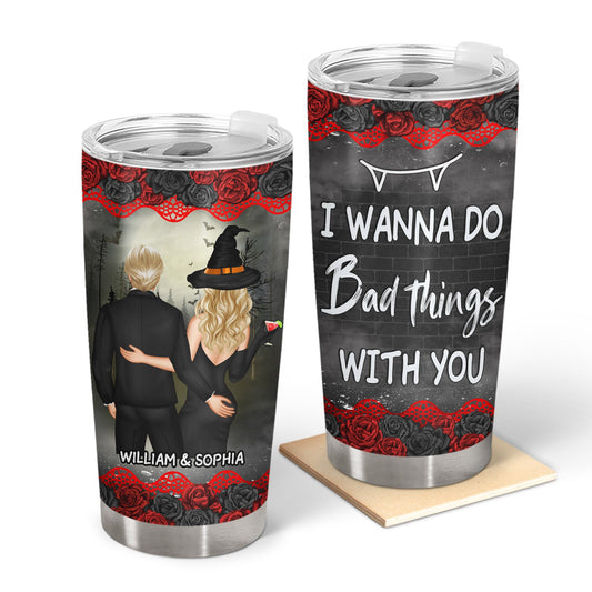 Couple I Wanna Do Bad Things With You - Gift For Couples - Personalized Tumbler