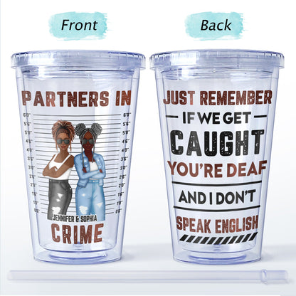 Bestie Partners In Crime If We Get Caught - Gift For Bestie - Personalized Acrylic Insulated Tumbler With Straw