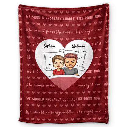 Should Probably Cuddle - Gift For Couples - Personalized Fleece Blanket