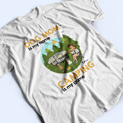 Camping Is My Game - Gift For Dog Mom - Personalized T Shirt