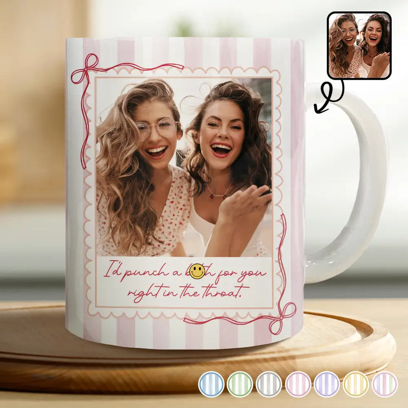 Custom Photo Right In The Throat Besties Stripe Style - Personalized White Edge-to-Edge Mug