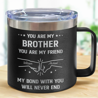You Are My Brother My Friend - Personalized 14oz Stainless Steel Tumbler With Handle