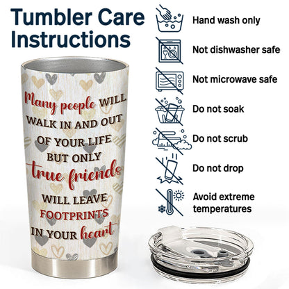 Only True Friends Will Leave Footprints In Your Heart - Gift For Best Friends - Personalized Custom Tumbler