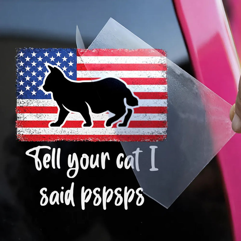 Tell Your Cat I Said Pspsps Cat Side View - Personalized Decor Decal