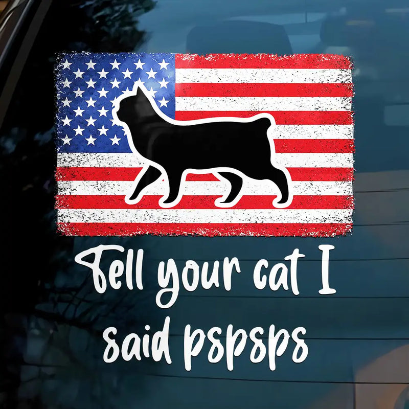 Tell Your Cat I Said Pspsps Cat Side View - Personalized Decor Decal