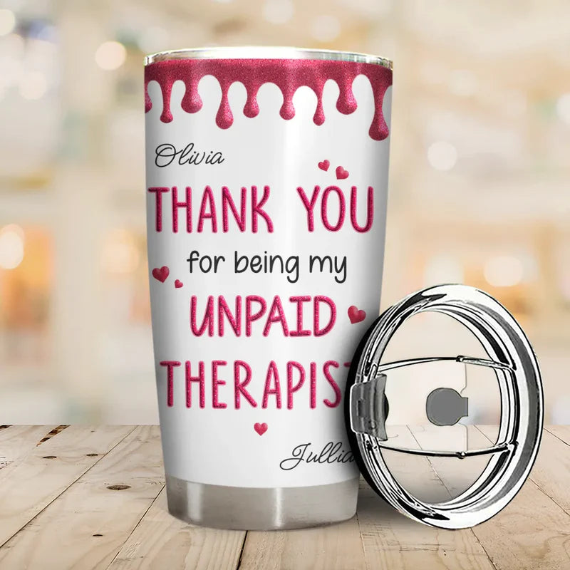Thank You For Being My Unpaid Therapist Bestie Sibling - Personalized Tumbler