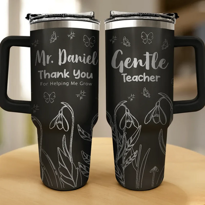 Thank You Teacher For Helping Me Grow - Personalized Engraved 40oz Tumbler