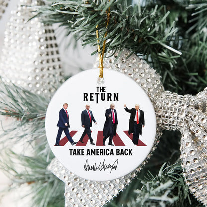 The Return Trump Take America Back Ceramic Ornament ornament The Next Custom Gift