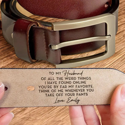 The Weird Things I Found Online You'Re My Favorite - Personalized Engraved Leather Belt Leather Belt The Next Custom Gift