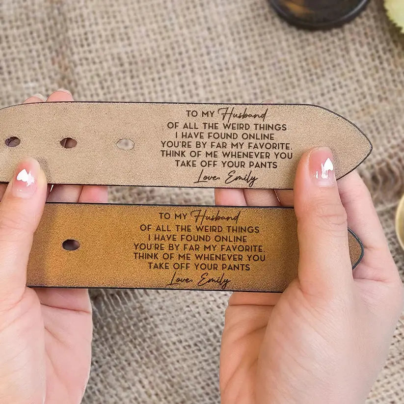 The Weird Things I Found Online You'Re My Favorite - Personalized Engraved Leather Belt Leather Belt The Next Custom Gift