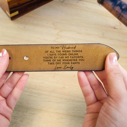 The Weird Things I Found Online You'Re My Favorite - Personalized Engraved Leather Belt