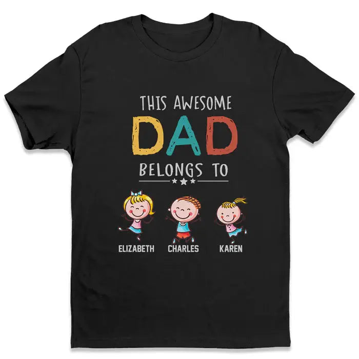 This Awesome Dad Belongs To - Personalized Unisex T-Shirt, Hoodie - Gift For Dad Shirts & Tops The Next Custom Gift