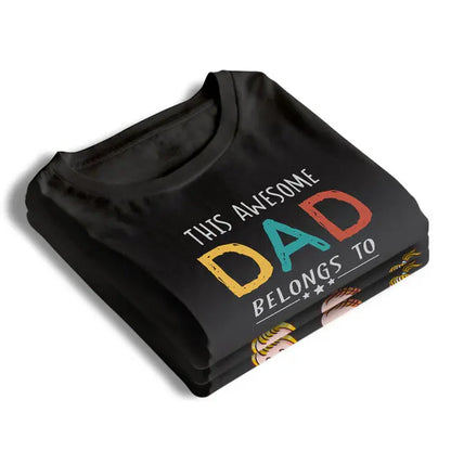 This Awesome Dad Belongs To - Personalized Unisex T-Shirt, Hoodie - Gift For Dad Shirts & Tops The Next Custom Gift