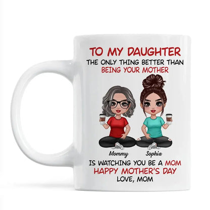 To My Daughter From Mom Personalized Mug, Heartfelt Gift For Daughter Mug The Next Custom Gift