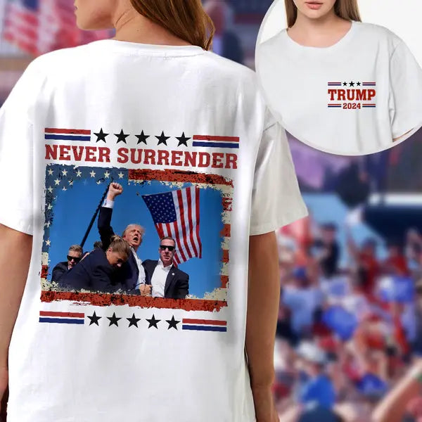 Trump 2024 Never Surrender Front And Back Bright Shirt - Personalized T Shirt, Hoodie Shirts & Tops The Next Custom Gift