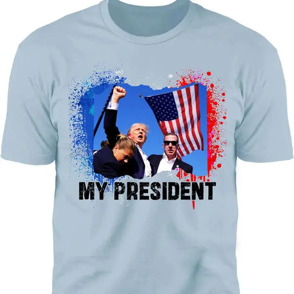 Trump Is My President | Trump Fight 2024 Shirt Pennsylvania Rally | Shirt Bright Shirts & Tops The Next Custom Gift