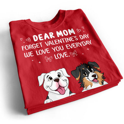 Forget Valentine's Day We Love You Everyday Gift Dog Lover Gift Personalized Shirt