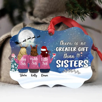 Up to 6 Sisters - There Is No Greater Gift Than Sisters - Personalized Ornament ornament The Next Custom Gift