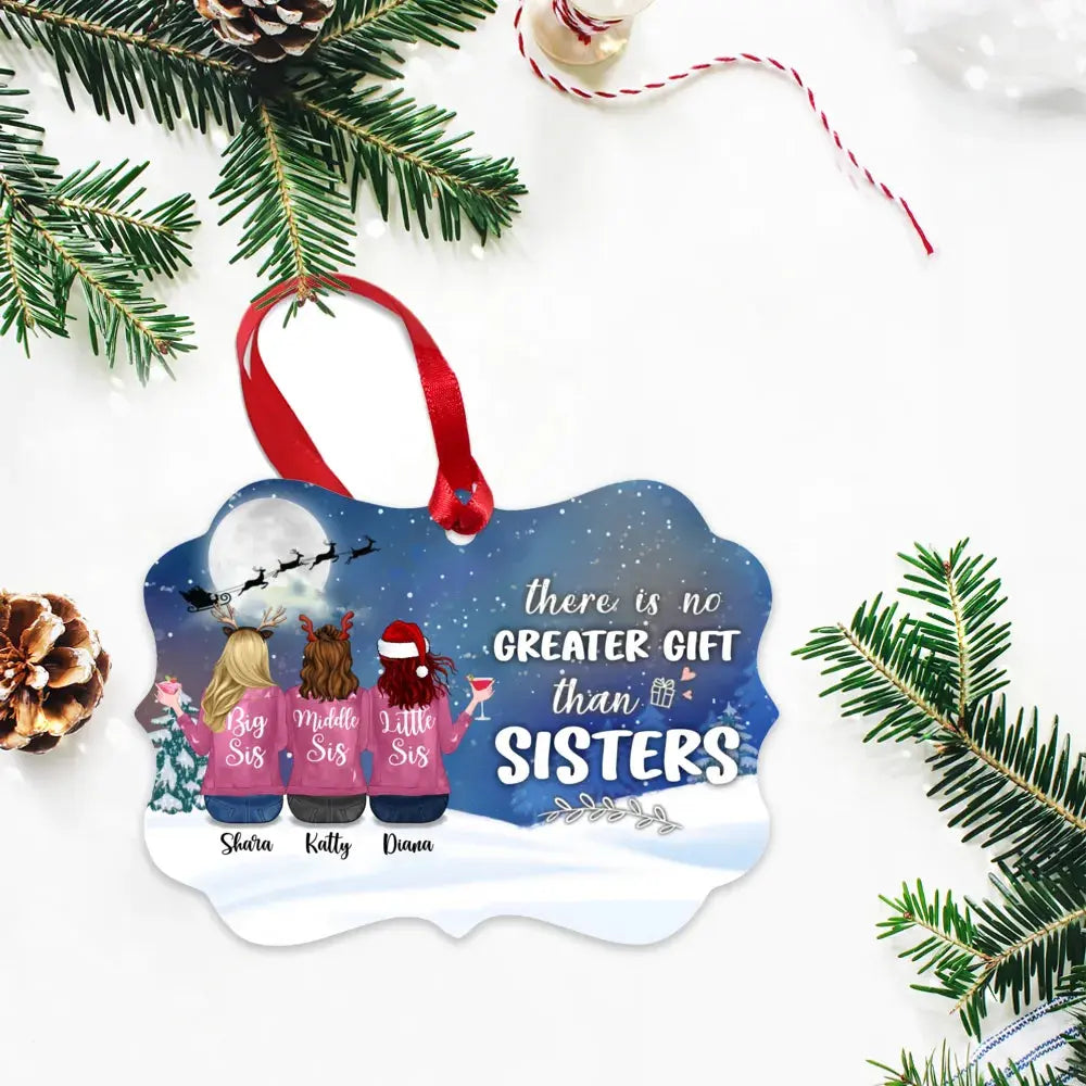 Up to 6 Sisters - There Is No Greater Gift Than Sisters - Personalized Ornament ornament The Next Custom Gift