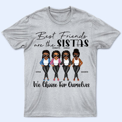 Sistas We Choose Best Friends - Bestie Sister Gift - Personalized Custom T Shirt