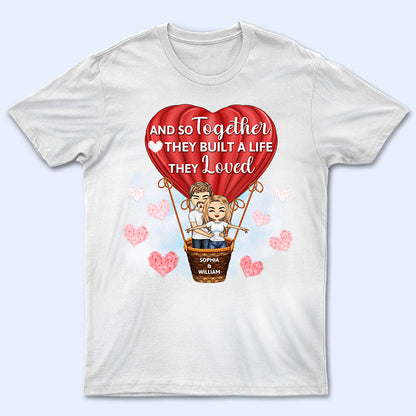 Family Couple And So Together They Built A Life They Loved - Gift For Couples - Personalized Custom T Shirt