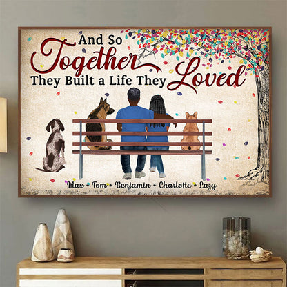 And So Together They Built A Life They Loved Husband Wife Dog Lovers - Couple Gift - Personalized Custom Poster