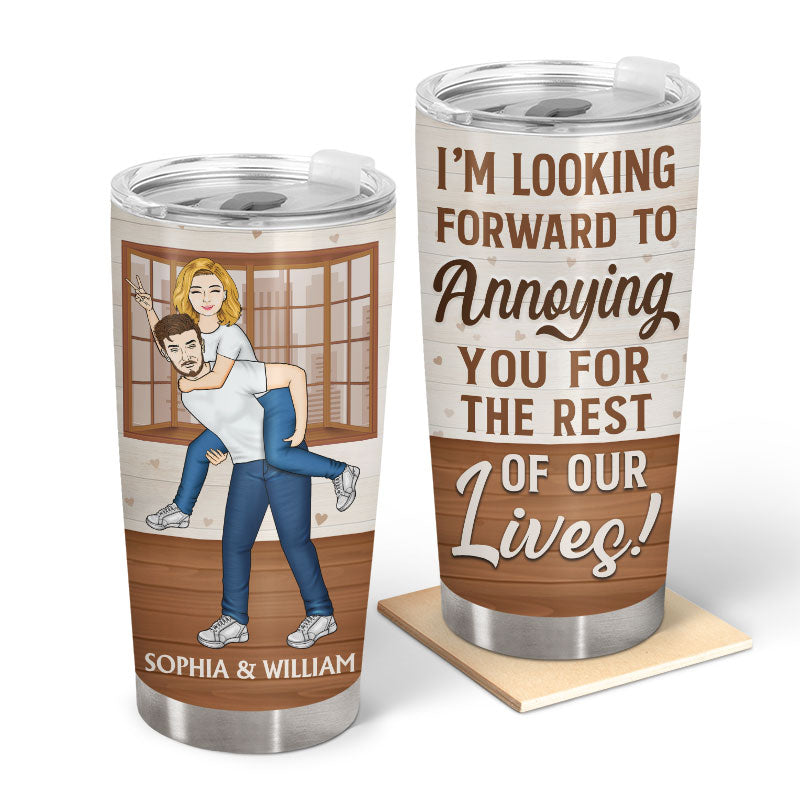 I'm Looking Forward To Annoying You - Couple Gift - Personalized Custom Tumbler
