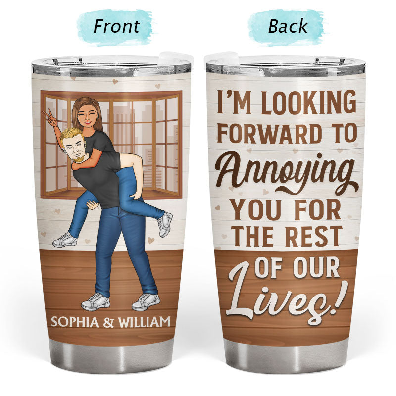 I'm Looking Forward To Annoying You - Couple Gift - Personalized Custom Tumbler