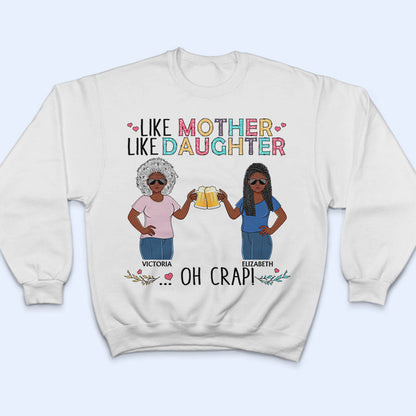 Like Mother Like Daughter Oh Crap Family Mom Daughter - Mother Gift - Personalized Custom T Shirt