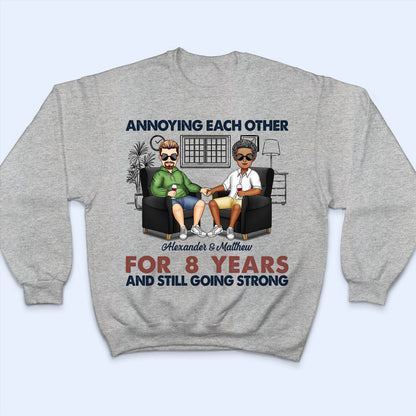 Annoying Each Other For Years - Anniversary, Birthday Gift For Spouse, Lover, Husband, Wife, Boyfriend, Girlfriend, Couple - Personalized Custom T Shirt