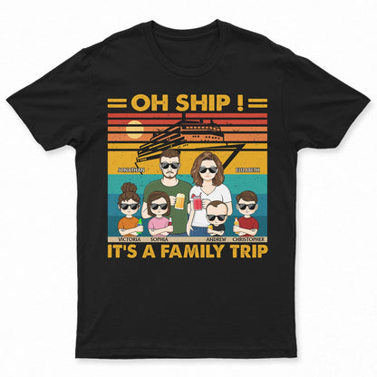 Oh Ship It's A Family Trip Traveling Cruising Beach - Funny, Vacation Gift For Husband, Wife, Couples, Dad, Mom - Personalized Custom T Shirt