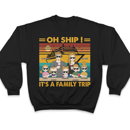 Oh Ship It's A Family Trip Traveling Cruising Beach - Funny, Vacation Gift For Husband, Wife, Couples, Dad, Mom - Personalized Custom T Shirt