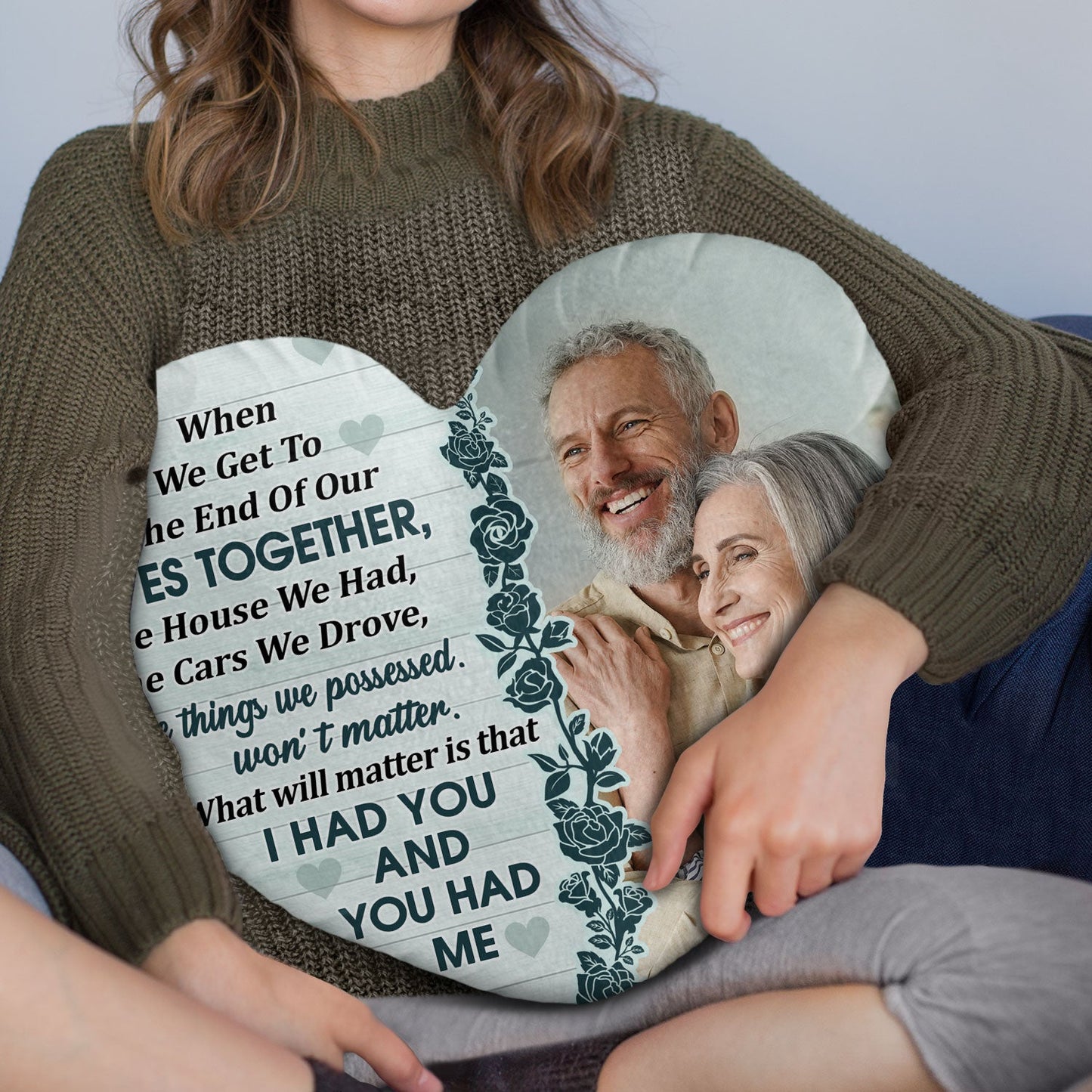 Custom Photo When We Get To The End Of Our Life - Birthday, Anniversary Gift For Couple, Husband, Wife - Personalized Heart Shaped Pillow