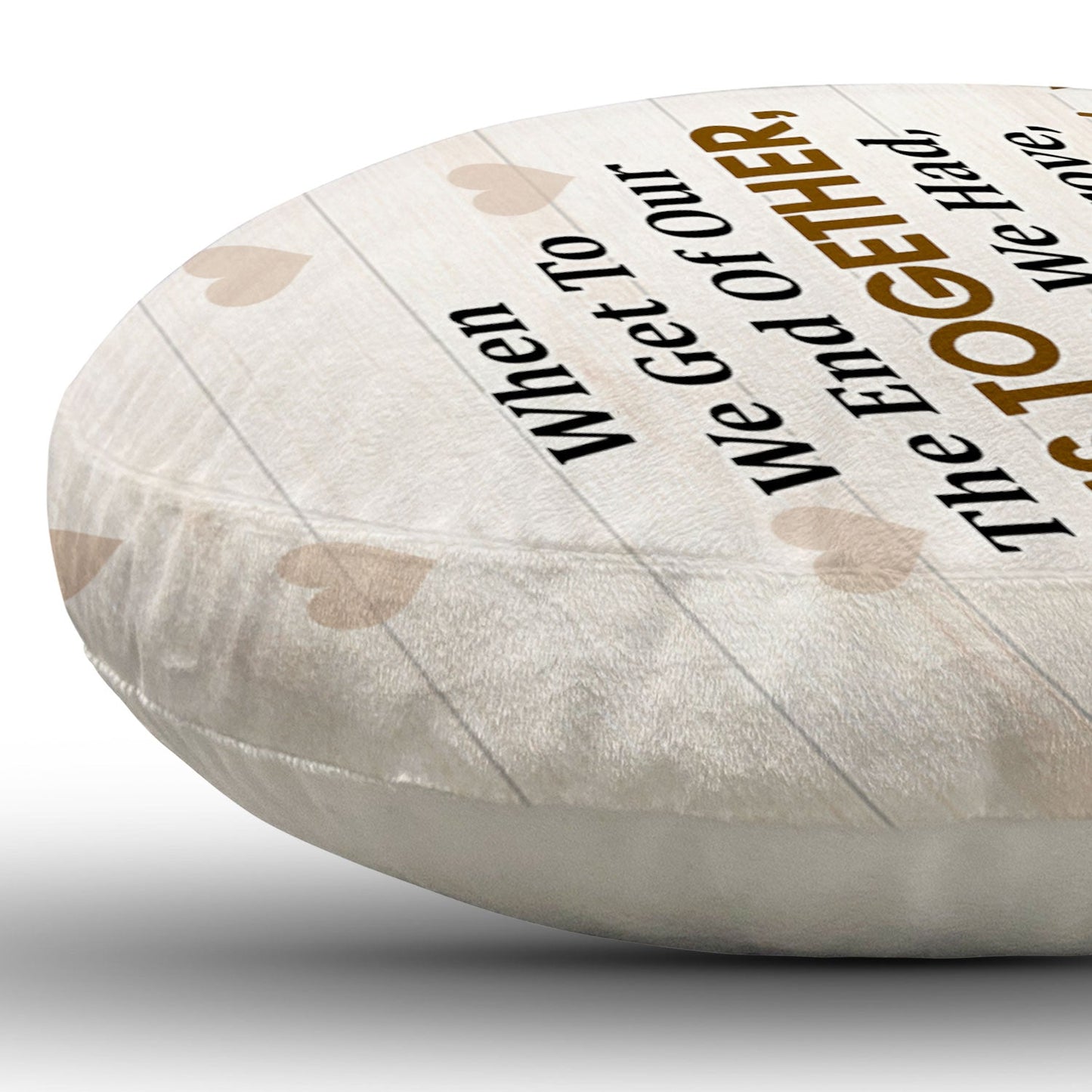 Custom Photo When We Get To The End Of Our Life - Birthday, Anniversary Gift For Couple, Husband, Wife - Personalized Heart Shaped Pillow