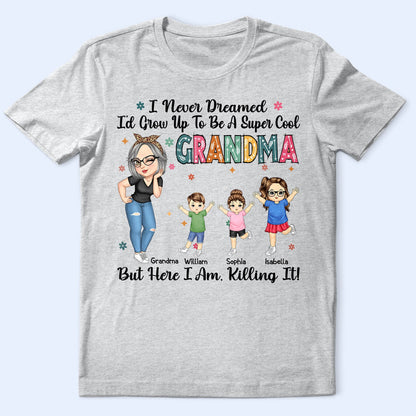 Grow Up To Be A Super Cool Grandma - Funny Gift For Grandma, Mom, Nana, Gigi - Personalized T Shirt