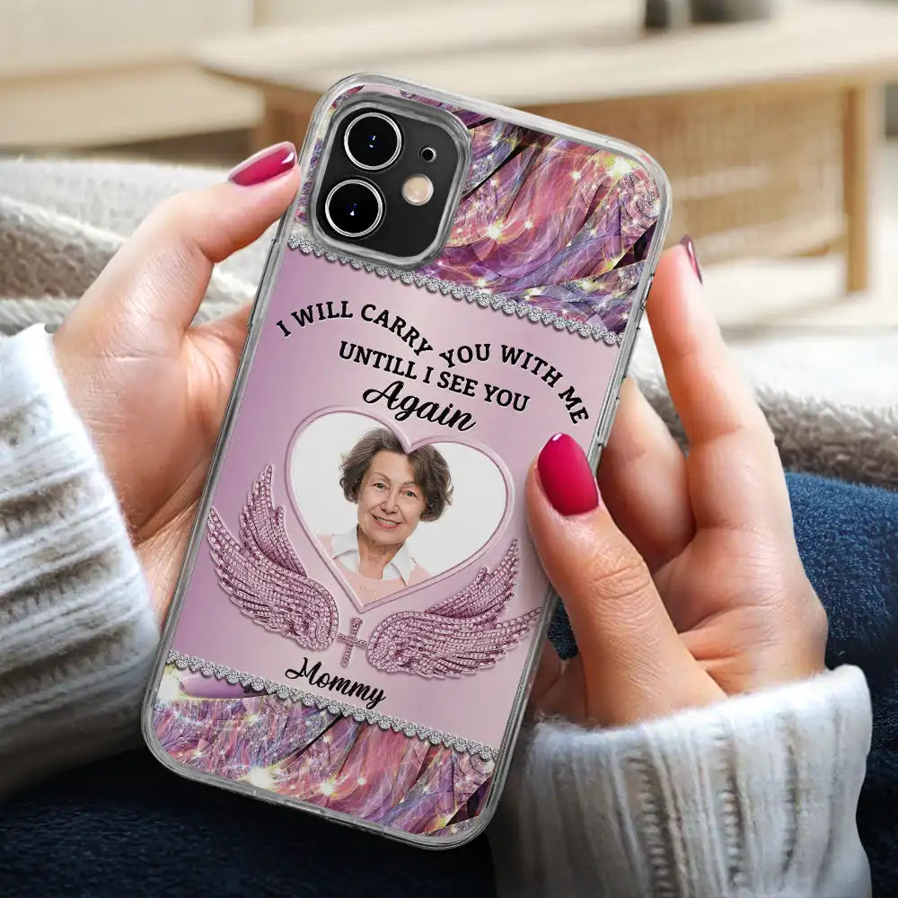 Custom Photo I Will Always Carry You With Me - Personalized Clear Phone Case