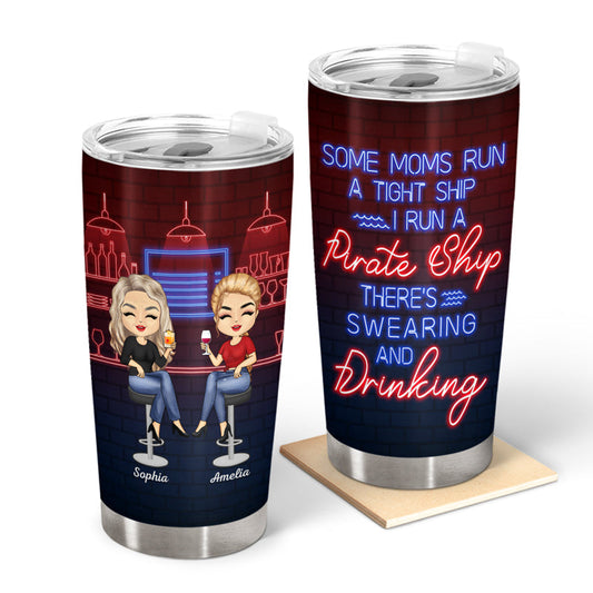 I Run A Pirate Ship Swearing And Drinking - Gift For Mom - Personalized Custom Tumbler