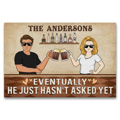 Eventually He Just Hasn't Asked Yet Husband Wife - Couple Gift - Personalized Custom Doormat