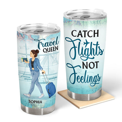 Travel Girl Catch Flights Not Feelings - Gift For Travel Lovers - Personalized Custom Tumbler