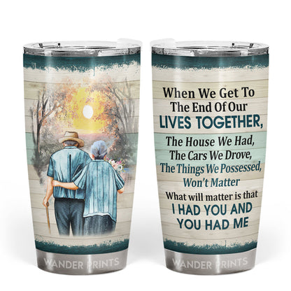 Wander Prints Couple Gifts, Birthday Gifts, Anniversary Gift, Grandparents Day Gifts - When We Get To The End Of Our Lives Together, Old Couple Gift, Custom Tumbler, Travel Cup, Insulated 20oz Tumbler