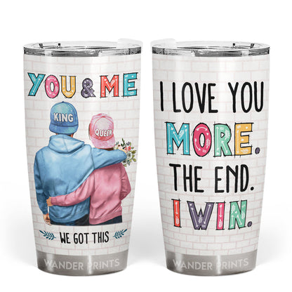 Wander Prints Couple Gifts, Birthday Gifts, Anniversary Gift, Grandparents Day Gifts - I Love You More The End I Win Husband Wife, Couple Gift, Custom Tumbler, Travel Cup, Insulated 20oz Tumbler