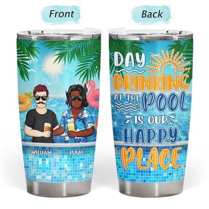 Day Drinking At The Pool Is Our Happy Place - Summer Gift For Couple - Personalized Custom Tumbler