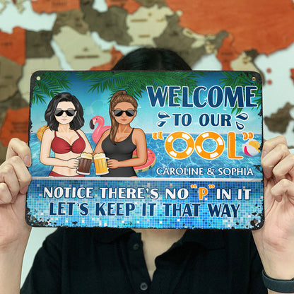 Welcome To Our Ool Notice No P In It - Summer Gift For Couple - Personalized Custom Classic Metal Signs