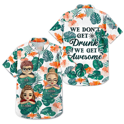 Don't Get Drunk We Get Awesome Apparently Trouble - Birthday, Vacation, Traveling Gift For Besties, BFF, Best Friends, Siblings - Personalized Custom Hawaiian Shirt