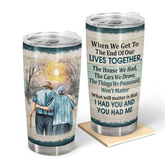 Wander Prints Couple Gifts, Birthday Gifts, Anniversary Gift, Grandparents Day Gifts - When We Get To The End Of Our Lives Together, Old Couple Gift, Custom Tumbler, Travel Cup, Insulated 20oz Tumbler