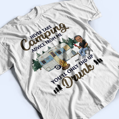 Never Take Camping Advice From Me You'll Only End Up Drunk Camping Chibi - Personalized Custom T Shirt