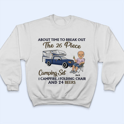 About Time To Break Out The 26 Piece Camping - Gift For Dad - Personalized Custom T Shirt