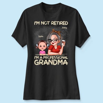 I'm Not Retired I'm A Professional Grandma Personalized Dark Color Shirt, Retirement Gift For Grandma