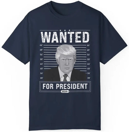 Wanted For President Shirt | Donald Trump Homage Shirt | Donald Trump Fan Tees