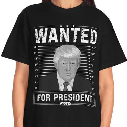 Wanted For President Shirt | Donald Trump Homage Shirt | Donald Trump Fan Tees